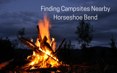 Finding Campsites Nearby Horseshoe Bend