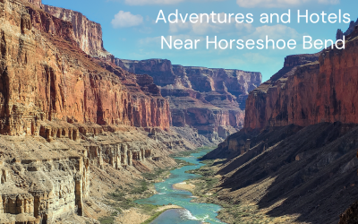 Adventures and Hotels Near Horseshoe Bend