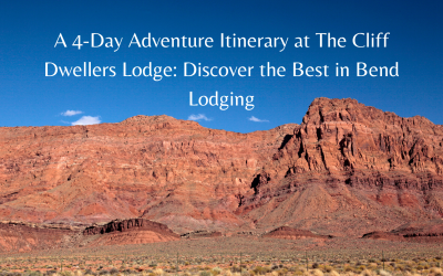 A 4-Day Adventure Itinerary at The Cliff Dwellers Lodge: Discover the Best in Bend Lodging