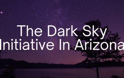 The Dark Sky Initiative In Arizona