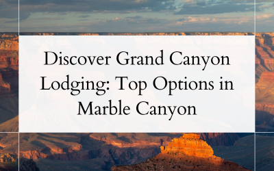 Discover Grand Canyon Lodging: Top Options in Marble Canyon