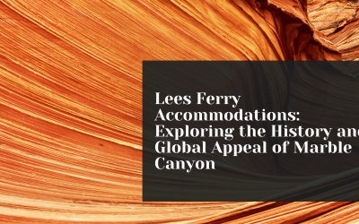 Lees Ferry Accommodations: Exploring the History and Global Appeal of Marble Canyon